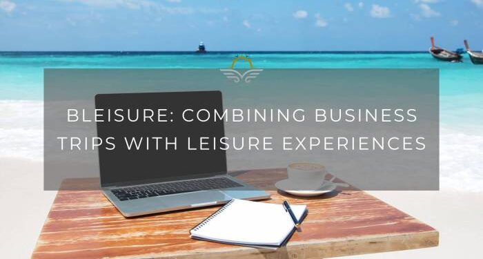 Bleisure: Combining Business Trips with Leisure Experiences – Black ...