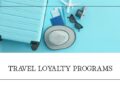 Best Travel Loyalty Programs in 2025: Top Features